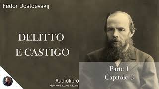 03 DELITTO E CASTIGO  Parte 1  Capitolo 3  F Dostoëvskij  Audiolibro Integrale [upl. by Allisurd]