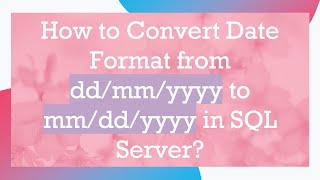 How to Convert Date Format from ddmmyyyy to mmddyyyy in SQL Server [upl. by Brenton]