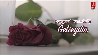 DUYGUSAL FON MÜZİĞİ quotGELSEYDİNquot [upl. by Imena]