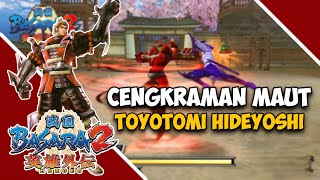 CENGKRAMAN MAUT TOYOTOMI HIDEYOSHI Sengoku Basara 2 Heroes [upl. by Yup923]