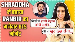 Shraddha Kapoors Biggest Lie For Rejecting Films Shares Funny BTS Moment Of Ranbir Kapoor [upl. by Ylek]