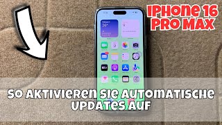 So aktivieren Sie automatische Updates auf dem iPhone 16 Pro Max [upl. by Nimajneb]