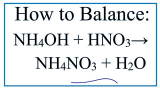 How to Balance NH4OH  HNO3  NH4NO3  H2O Ammonium hydroxide  Nitric acid [upl. by Mariejeanne]