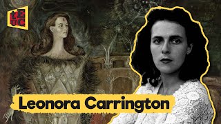 LEONORA CARRINGTON La Rebelde Surrealista Biografía y Análisis de Obras [upl. by Yneffit243]