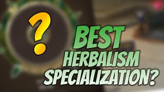 What Is the Best Specialization for Herbalism  Professions Herbalism [upl. by Lachus146]