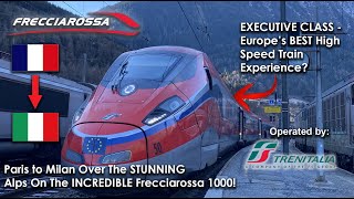 Frecciarossas INCREDIBLE Executive Class Over THE ALPS  Paris to Milan by High Speed Train [upl. by Chrysa]