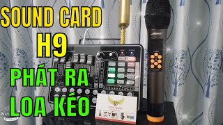 TEST ÂM THANH VÀ HƯỚNG DẪN KẾT NỐI SOUNDCARD H9 RA LOA KÉO ĐƠN GIẢN TIỆN LỢI LẠI CỰC HAY KEN AUDIO [upl. by Middle]