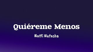 Natti Natasha  Quiéreme Menos Letra Lyrics [upl. by Siednarb]