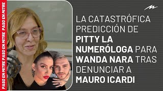 La predicción de Pitty La Numeróloga para Wanda Nara tras denunciar a Icardi que devastó a LGante [upl. by Hsetih]