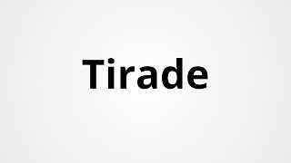 Tirade  Definition amp Pronunciation  Learn English Vocabulary [upl. by Vinson]