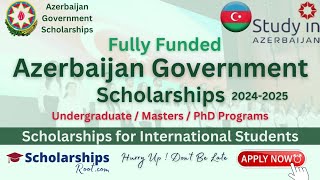 Azerbaijan Government Scholarships 20242025 Fully Funded  Study in Azerbaijan [upl. by Andree]