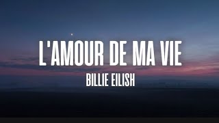 Billie Eilish  LAMOUR DE MA VIE  Lyrics [upl. by Drofxer]