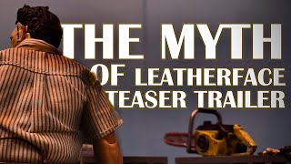 THE MYTH OF LEATHERFACE Teaser Trailer A Leatherface Stop Motion [upl. by Selim]