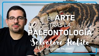 PALEOARTE EL ARTE TRAS LA PALEONTOLOGÍA  EPISODIO 04  SALVATORE RABITO [upl. by Gallagher]