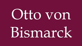 How to Pronounce Otto von Bismarck Correctly in German [upl. by Nazar]