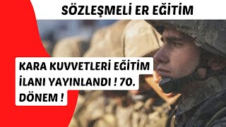 KARA KUVVETLERİ KOMUTANLIĞI SÖZLEŞMELİ ER EĞİTİM İLANI YAYINLANDI  70 DÖNEM [upl. by Reinhold946]