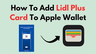 How To Add Lidl Plus Card To Apple Wallet [upl. by Eirol528]