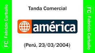 Tanda Comercial América 🌐 Televisión 📺 Perú 23032004 📅 [upl. by Tully]