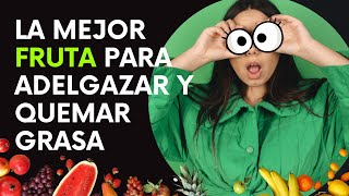 La Mejor Fruta para Adelgazar y Quemar Grasa [upl. by Hourigan]