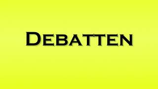 Pronunciation of Debatten [upl. by Etnoed]