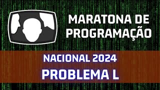 Resolução Nacional 2024 Maratona de programação  Problema L [upl. by Sabella]