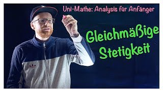 Gleichmäßige Stetigkeit  Analysis für Anfänger Stetigkeit [upl. by Auoy738]