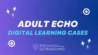 Master Adult Echocardiography with ESPs Adult Echo Digital Cases Your Path to Expertise [upl. by Gusba]