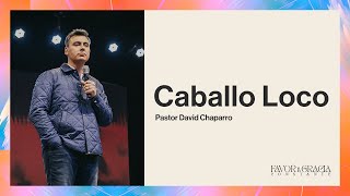 Pastor David Chaparro  Caballo Loco [upl. by Hulbert565]