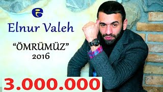 Elnur Valeh  Omrumuz 2016  Эльнур Валех  Омрумуз [upl. by Monique]