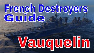 How to Play French Destroyers Vauquelin World of Warships Review Guide [upl. by Larrie]