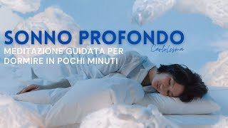 Sonno Profondo dormire bene in pochi minuti  Nuova Meditazione Guidata 2022 [upl. by Ahsikram373]