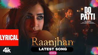 Do Patti  Raanjhan 2 Lyrical Kriti Sanon Shaheer Sheikh  Parampara Tandon [upl. by Nagard]