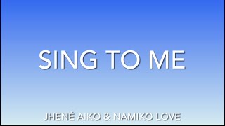 Sing to me lyrics  Jhené Aiko feat Namiko Love [upl. by Leahcimaj]