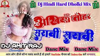 Ankhiya Tohar Sharabi Sharabi Dj Song  Hindi Dj Song  Hindi Danc Mix 2023 Old Hindi Song DjAmitRaj [upl. by Fannie]