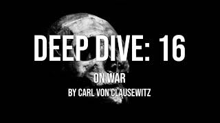 Deep Dive 16  On War  Carl von Clausewitz [upl. by Brade]