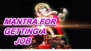 Ganpati Mantra For A Desired Job  मनोवांछित नौकरी प्राप्ति का गणपति मंत्र [upl. by Enylorac]