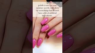 Choosing Natural Nail Polish for Summer Acrylics Perfect Shades amp Tips [upl. by Trebron]