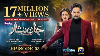 Jaan Nisar Ep 03  Eng Sub  Digitally Presented by Happilac Paints  12th May 2024  Har Pal Geo [upl. by Asinet]