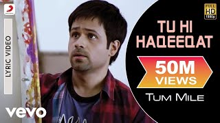 Tu Hi Haqeeqat Lyric Video  Tum MileEmraan HashmiSoha Ali KhanPritamJaved AliShadab [upl. by Dick107]