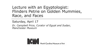 Virtual Lecture with an Egyptologist Flinders Petrie on Golden Mummies Race and Faces [upl. by Marino602]