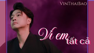 VÌ EM TẤT CẢ  Vin Thái Bảo  cover song  composer  Mỹ Tâm  Thì thôi em không bận tâm nữa rồi … [upl. by Pomona]