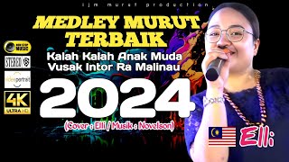 MEDLEY LAGU MURUT TERBAIK 2024  KALAH KALAH ANAK MUDA VUSAK INTOR RA MALINAU COVER ELLI [upl. by Fran]