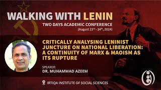 Walking with Lenin Dr Muhammad Azeem Critically analyzing Leninist juncture on National Liberation [upl. by Nylirak714]