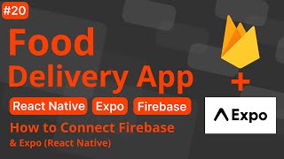 How to connect Firebase to Expo React Native  Food Delivery App  PersistNFinish 20 [upl. by Aiak632]