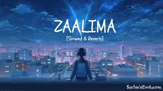 ZAALIMA  Slowed amp Reverb lofi achinsEvolucion [upl. by Trah919]