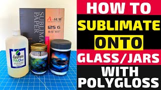 How to Sublimate Glass Jars Polygloss [upl. by Jerome]