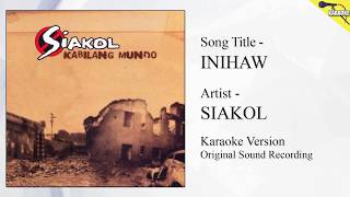 Siakol  Inihaw Original Minus One [upl. by Britt190]