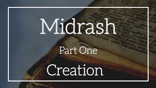 Midrash Series • Part 1 CREATION [upl. by Yecnahc]