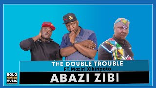 Double Trouble Ft Moziri Xikiripoto  Abazi Zibi Official Audio [upl. by Engleman]