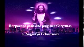 Rozpoznać ponowne przyjście Chrystusa  o Augustyn Pelanowski audio [upl. by Notlimah870]